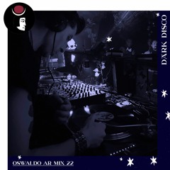 Oswaldo Ar - Dark Disco Podcast 22