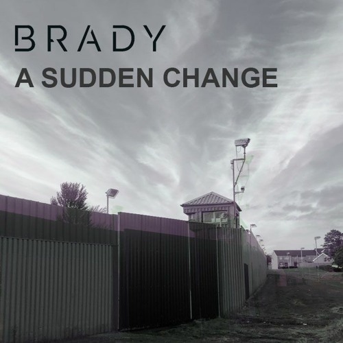 BRADY - A Sudden Change