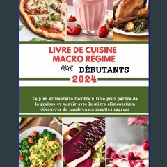 #^R.E.A.D ⚡ LIVRE DE CUISINE MACRO RÉGIME POUR DÉBUTANTS: Le plan alimentaire flexible ultime pour