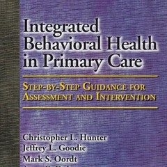 Read pdf Integrated Behavioral Health in Primary Care: Step-by-Step Guidance for Assessment and Inte