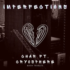 Imperfections Ft. Cryosphere (Prod. Jake Angel Beats)- BASH Tribute