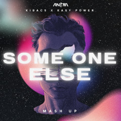 Kibacs X Kasy Power - Some One Else?