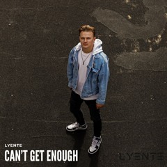 Lyente - Can't Get Enough (Radio Mix)