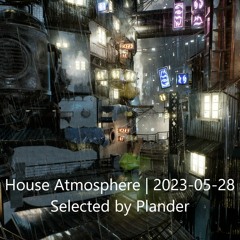 House Atmosphere - Mix | 2023-05-28