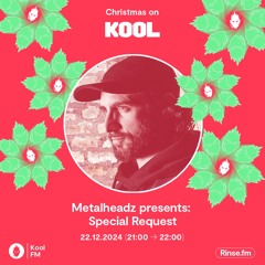 Special Request - Metalheadz Christmas Takeover - Kool FM - 22 December 2024