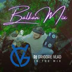 DJ GRIGORE VLAD / BALKAN MIX