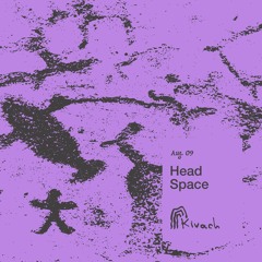 Head Space | Kivach Radio | 09.08.24