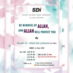 Be mindful of Allah and Allah will protect you by Shaykh Dr Abdulilaah Lahmami (Hafidhahullah)