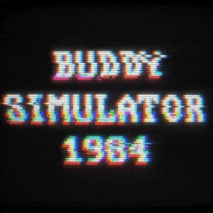 You And I - Buddy Simulator 1984