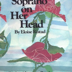 View EPUB 💏 A Soprano on Her Head: Right-Side-Up Reflections on Life and Other Perfo