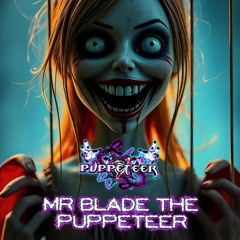 MR BLADE THE PUPPETEER