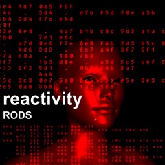 Rods - Reactivity (Original Mix)