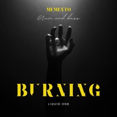 MEMENTO - BURNING (Liquid Drum & Bass)