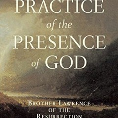 VIEW PDF EBOOK EPUB KINDLE The Practice of the Presence of God by  Brother Lawrence o