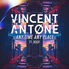 Any Time Any Place (ft. Roof)