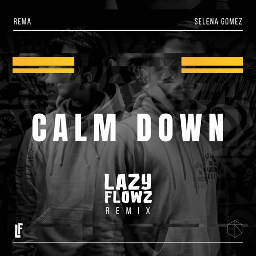 Calm Down (Lazy Flowz Remix) Rema, Selena Gomez
