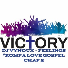 DJ VYNOUX - Feelings #KOMPA LOVE GOSPEL CHAP 2