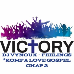 DJ VYNOUX - Feelings #KOMPA LOVE GOSPEL CHAP 2✝️🔥💙