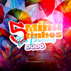 5 MINUTINHOS DE CARNAVAL 2025 ( DODO )