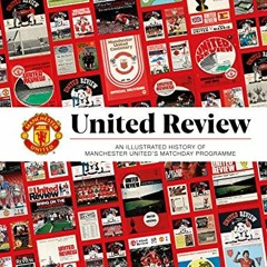 VIEW PDF 🎯 United Review: The Illustrated History of Manchester United's Matchday Pr