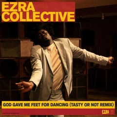 Ezra Collective - God Gave Me Feet For Dancing (feat. Yazmin Lacey) (Tasty Or Not Remix)