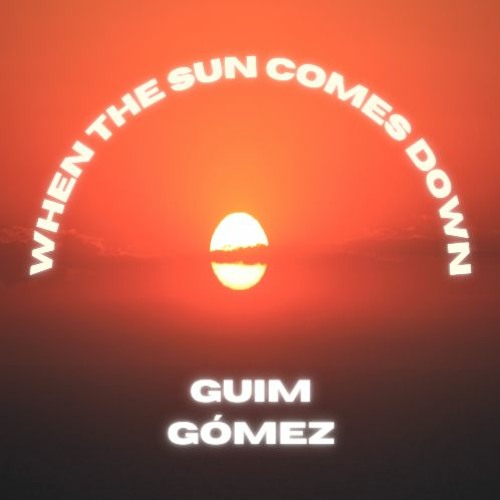 Guim Gómez - When The Sun Comes Down (Official Audio)