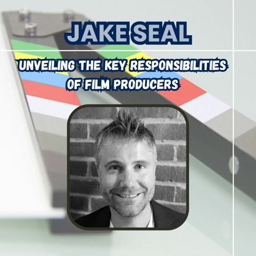 Stream Jake Seal Unveiling The Key Responsibilities Of Film Producers(07)