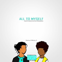 All To Myself(ft. Mvtty V)