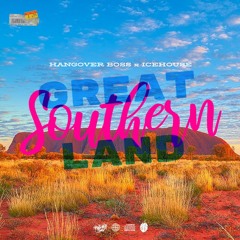 HANGOVER BOSS x Icehouse - Great Southern Land ///FREE DOWNLOAD///