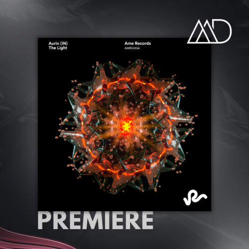 PREMIERE: AURIN (IN) - The Light (Original Mix) [Ame Records]