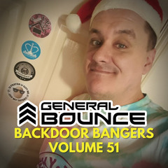 DJ General Bounce - Backdoor Bangers volume 51 - hard house / bounce mix