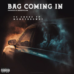 Yc Creez - Bag Coming In (feat. MoneyBagWay & prodbyvillan)