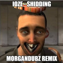 IOZE - shidding [MORGANDUBZ REMIX]