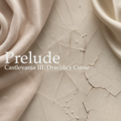 Prelude (decadent) v1.0.0 - ARRANGED - Castlevania III: Dracula's Curse - Konami | 悪魔城伝説 - 新たなる決意