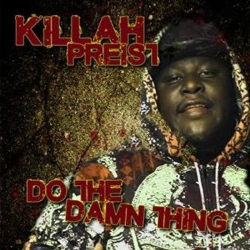 Killah Priest Ol Dirty Bastard Do The Damn Thing Wu Tang Clan 21 Prod Lil Woodie Wood By Loyaltyabovealllawzco Killah Priest Ol Dirty Bastard Do The Damn Thing Wu Tang Clan 21 Prod Lil Woodie Wood By Loyaltyabovealllawzco