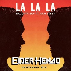 La La La Ft Sam Smith ( Eider Henao Emotional Mix ) FREE DOWNLOAD!