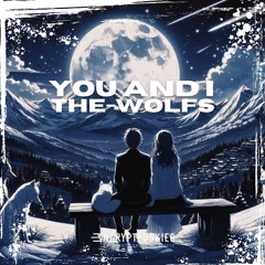 The - Wolfs - You And I