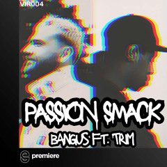 Premiere: bangus - Passion Smack (feat. Trim) - Vibe Injection Records