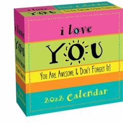 [DOWNLOAD]❤️(PDF)⚡️ I Love You 2022 Day-to-Day Calendar You Are Awesome & Don't Forget It!
