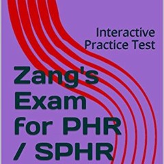 Open PDF Zang's Exam for PHR / SPHR 2019: Interactive Practice Test by  Zach Zang