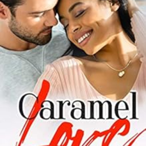 FREE EBOOK 💚 Caramel Love: A BWWM Romance by Tyla Walker [PDF EBOOK EPUB KINDLE]