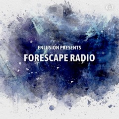 Forescape Radio #017
