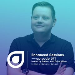 Enhanced Sessions 691 with Orjan Nilsen - Hosted by Farius