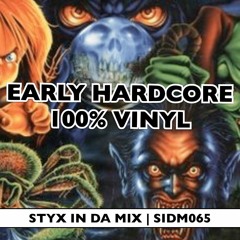 100% Vinyl - Early Hardcore | Styx in da Mix - 065