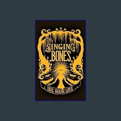 *DOWNLOAD$$ 💖 The Singing Bones: Glint & Shade Book Three PDF Full