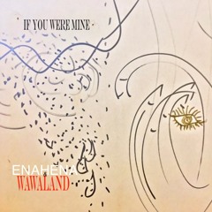 If You Were Mine - By ENAHENA