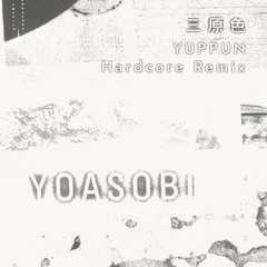 yoasobi - 三原色 (YUPPUN Hardcore Remix)