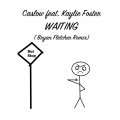 Caslow feat. Kaylie Foster - Waiting (Bryan Fletcher Remix)