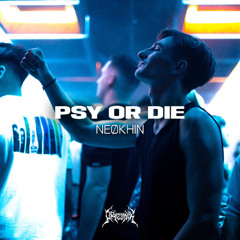 NEØKHIN - PSY OR DIE (HARD REMIX)