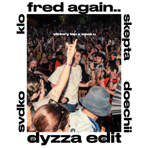 fred again.. - victory lap x save u [dyzza edit]